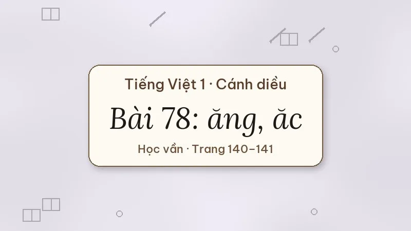 bài 78 ăng ăc tiếng việt lớp 1 cánh diều