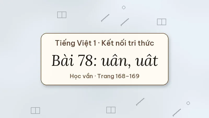 bài 78 uân uât tiếng việt lớp 1 kết nối tri thức