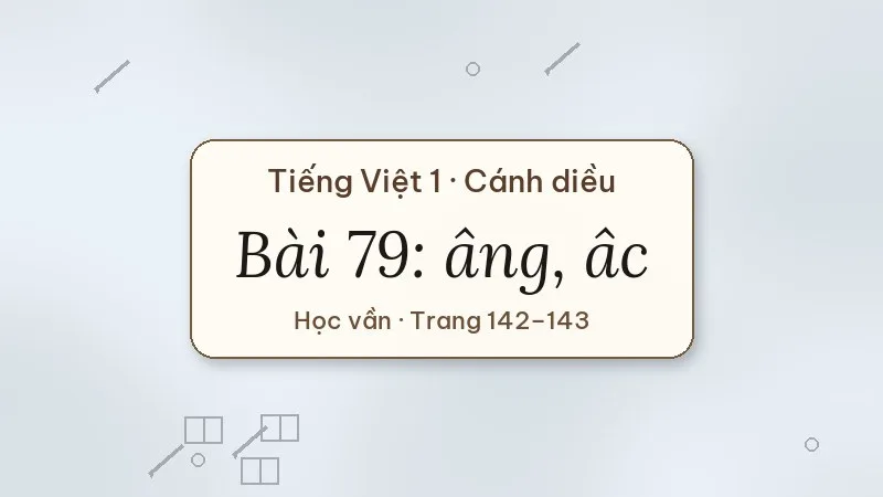 bài 79 âng âc tiếng việt lớp 1 cánh diều