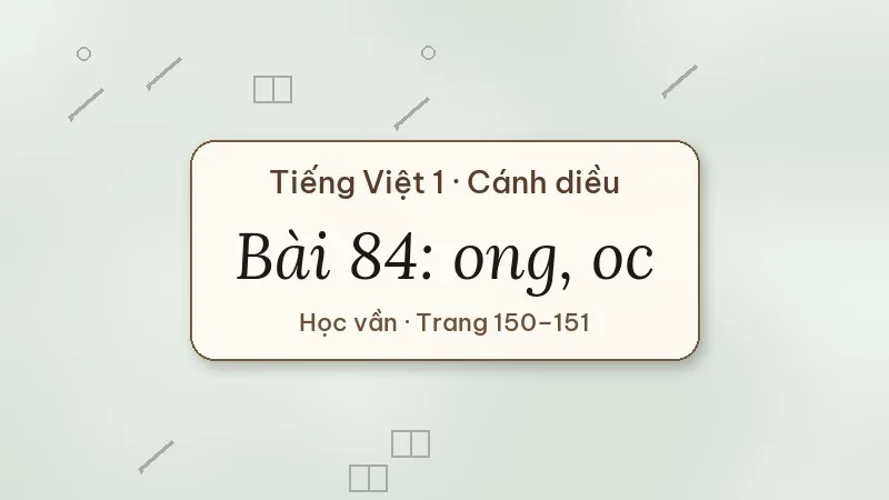 bài 84 ong oc tiếng việt lớp 1 cánh diều