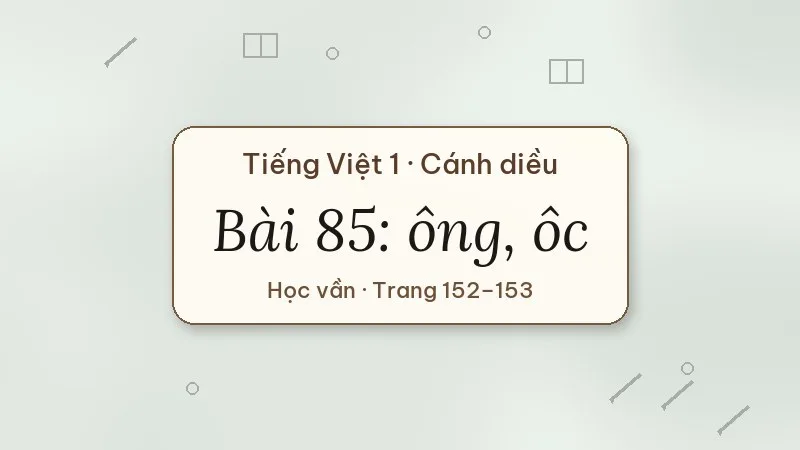 bài 85 ông ôc tiếng việt lớp 1 cánh diều
