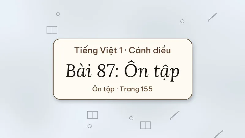 bài 87 ôn tập tiếng việt lớp 1 cánh diều