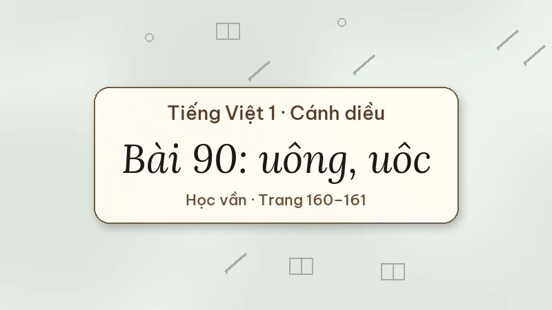 bài 90 uông uôc tiếng việt lớp 1 cánh diều