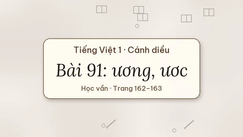 bài 91 ương ươc tiếng việt lớp 1 cánh diều