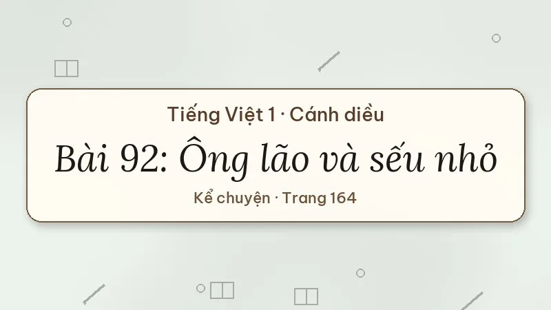 bài 92 ông lão và sếu nhỏ tiếng việt lớp 1 cánh diều