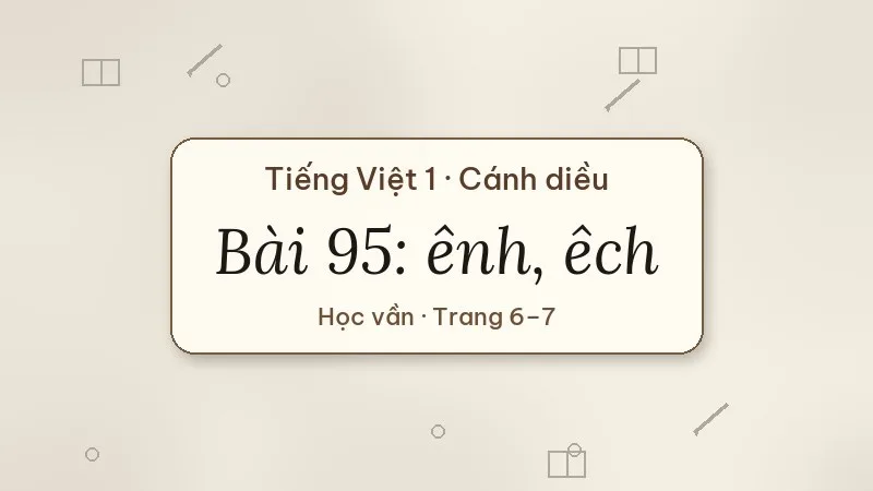 bài 95 ênh êch tiếng việt lớp 1 cánh diều