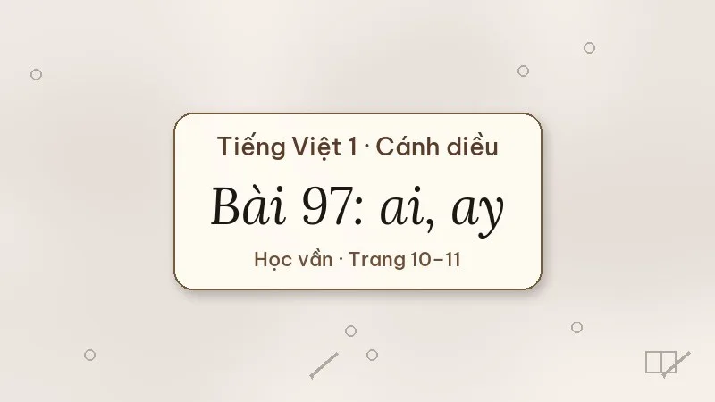 bài 97 ai ay tiếng việt lớp 1 cánh diều