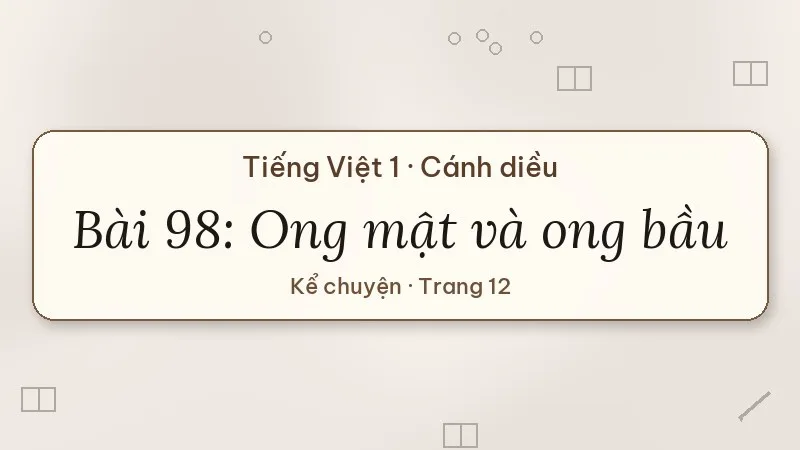 bài 98 ong mật và ong bầu tiếng việt lớp 1 cánh diều