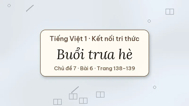 buổi trưa hè lớp 1 kết nối tri thức