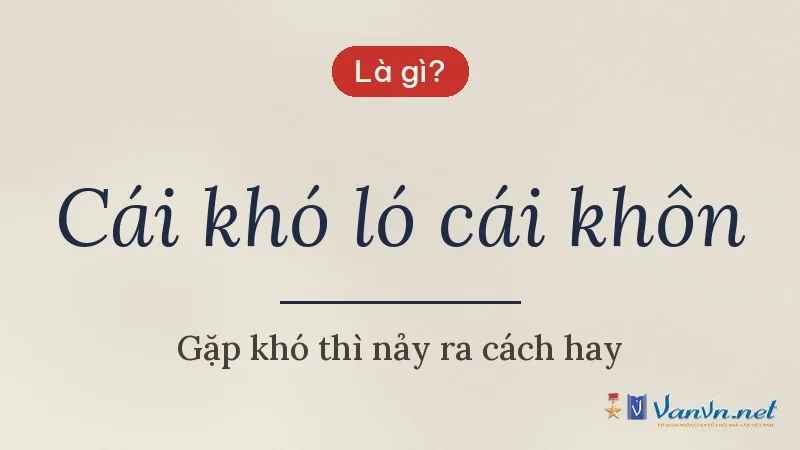 Cái khó ló cái khôn là gì