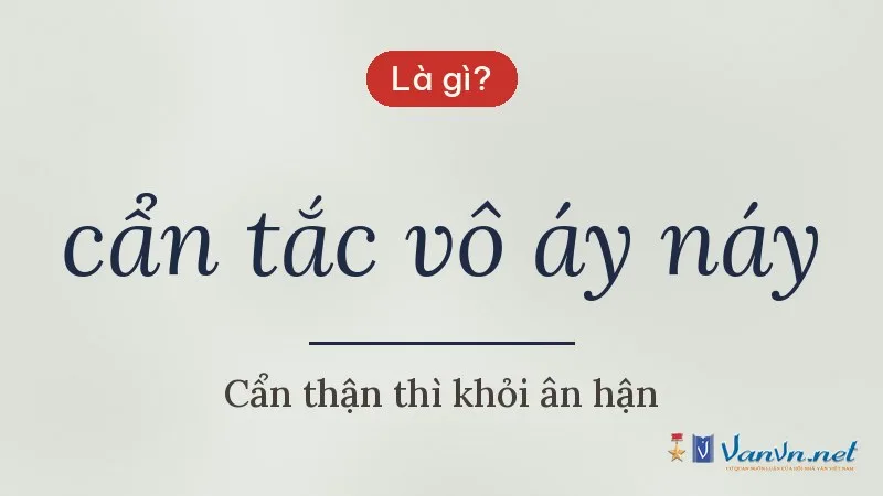 cẩn tắc vô áy náy là gì