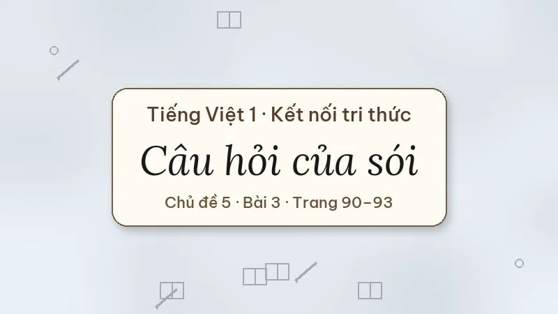 câu hỏi của sói lớp 1 kết nối tri thức