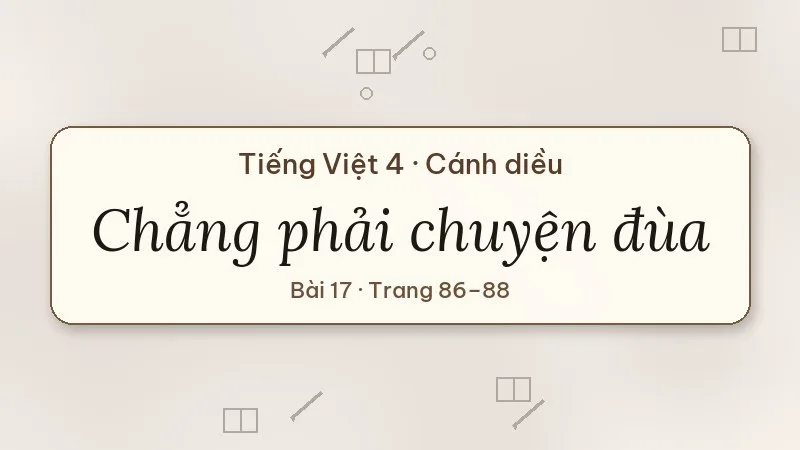 chẳng phải chuyện đùa lớp 4 cánh diều