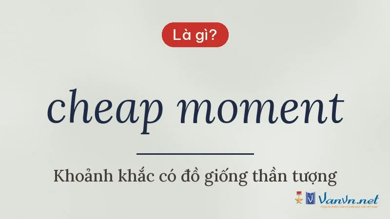 cheap moment là gì