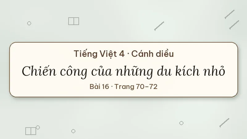 chiến công của những du kích nhỏ lớp 4 cánh diều