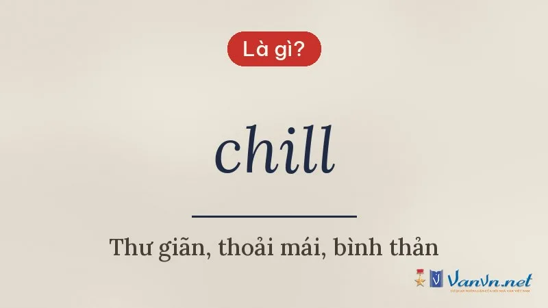 chill là gì