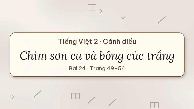 chim sơn ca và bông cúc trắng lớp 2 cánh diều