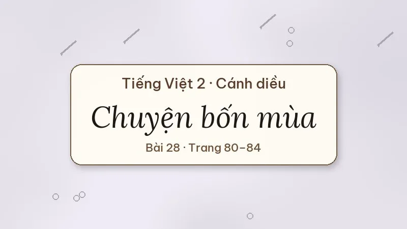chuyện bốn mùa lớp 2 cánh diều