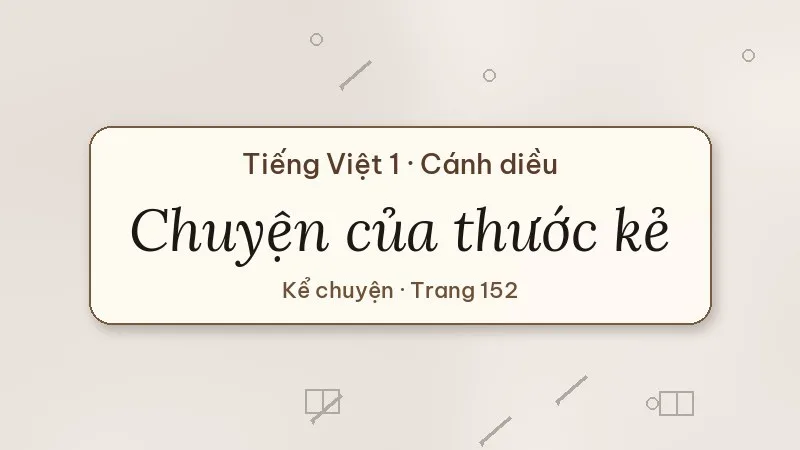 kể chuyện chuyện của thước kẻ lớp 1 cánh diều