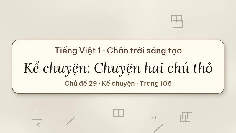 kể chuyện chuyện hai chú thỏ lớp 1 chân trời sáng tạo
