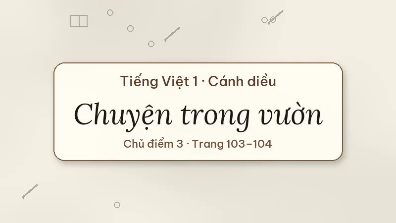 chuyện trong vườn tiếng việt lớp 1 cánh diều