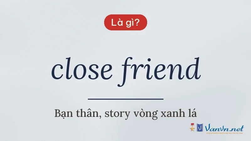 close friend là gì