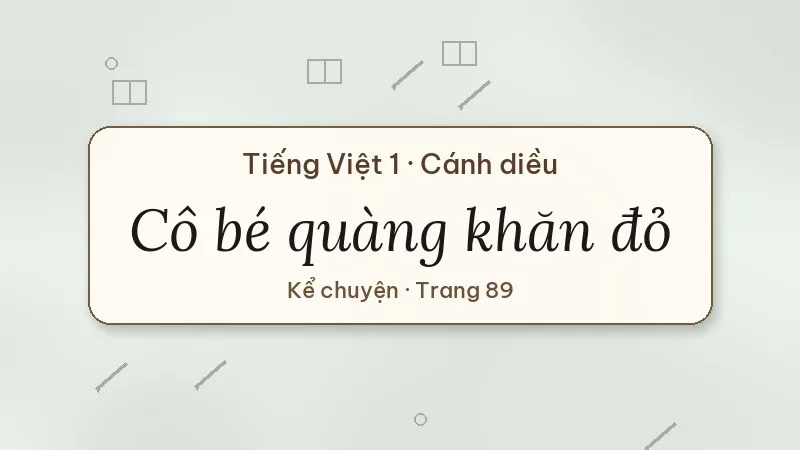 kể chuyện cô bé quàng khăn đỏ lớp 1 cánh diều