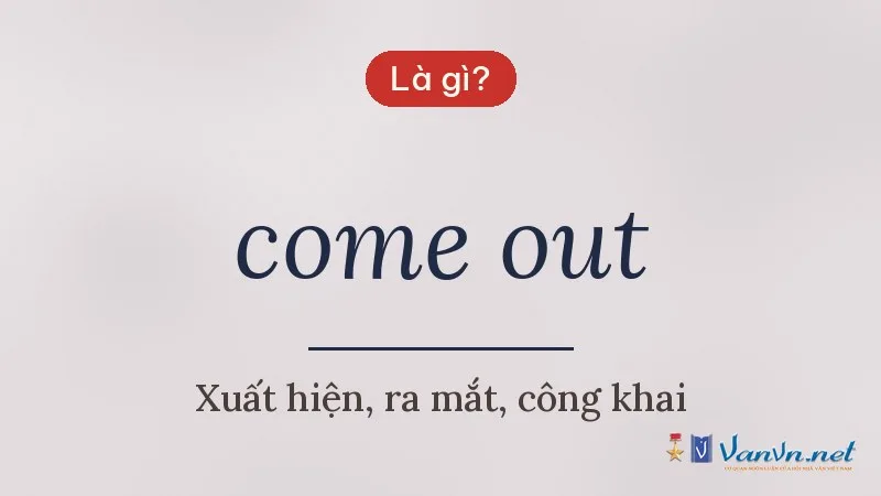 come out là gì