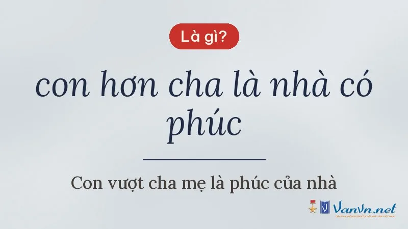con hơn cha là nhà có phúc là gì