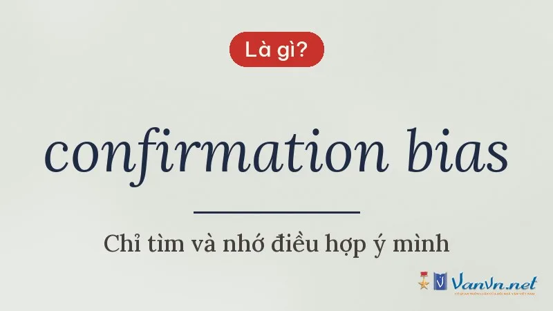 confirmation bias là gì