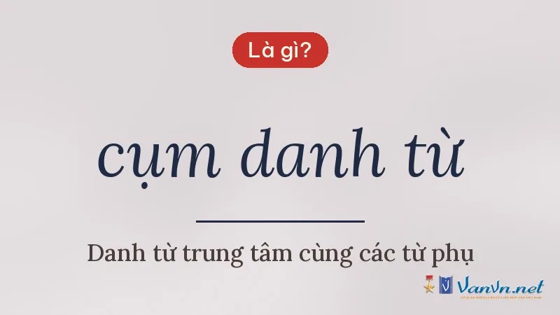 cụm danh từ là gì
