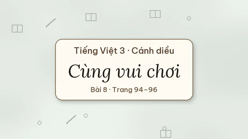 cùng vui chơi lớp 3 cánh diều