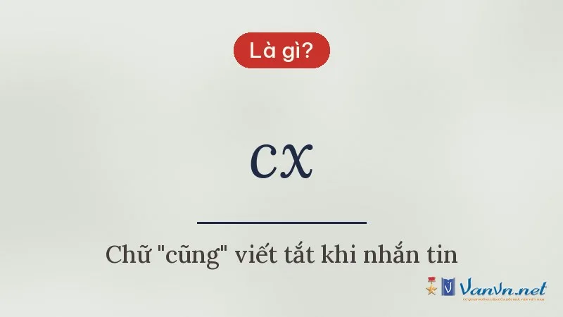 cx là gì