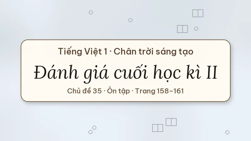 đánh giá cuối học kì 2 tiếng việt lớp 1 chân trời sáng tạo