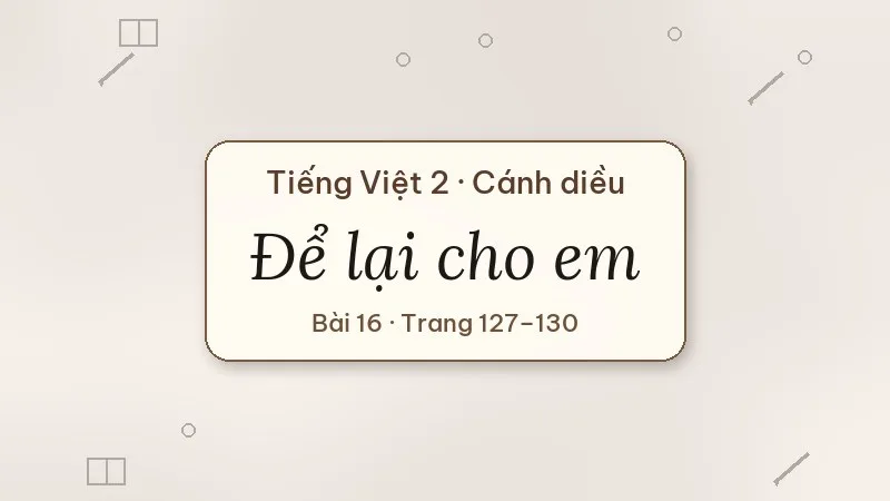để lại cho em lớp 2 cánh diều
