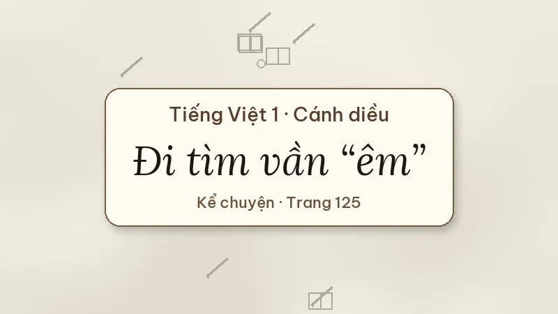 kể chuyện đi tìm vần êm lớp 1 cánh diều