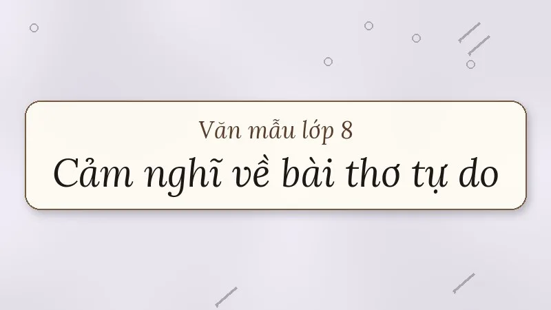 đoạn văn ghi lại cảm nghĩ về một bài thơ tự do