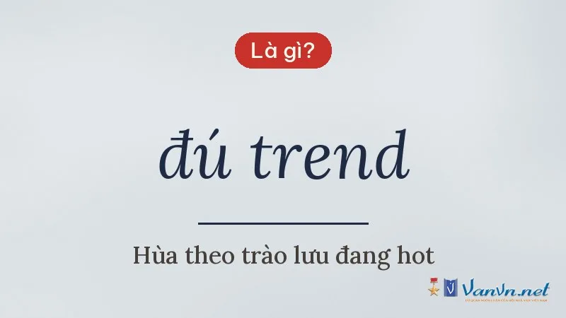 đú trend là gì
