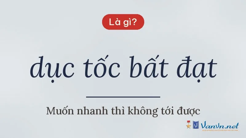 dục tốc bất đạt là gì