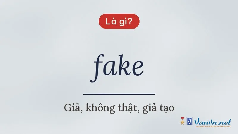 fake là gì
