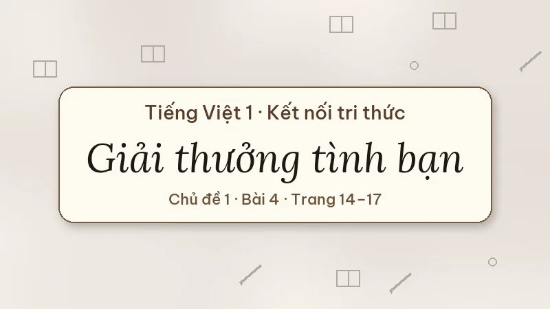 giải thưởng tình bạn lớp 1 kết nối tri thức