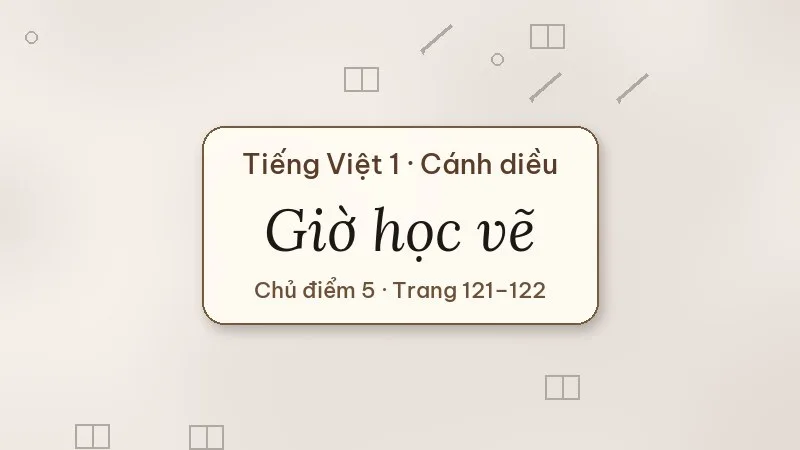 giờ học vẽ tiếng việt lớp 1 cánh diều