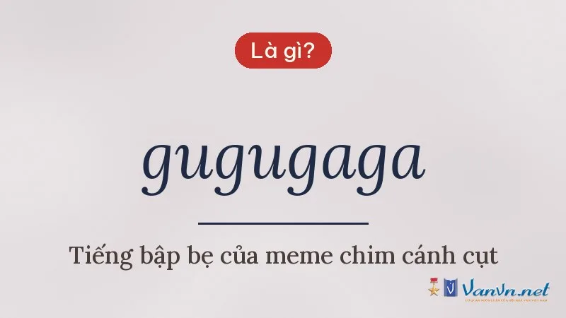 gugugaga là gì