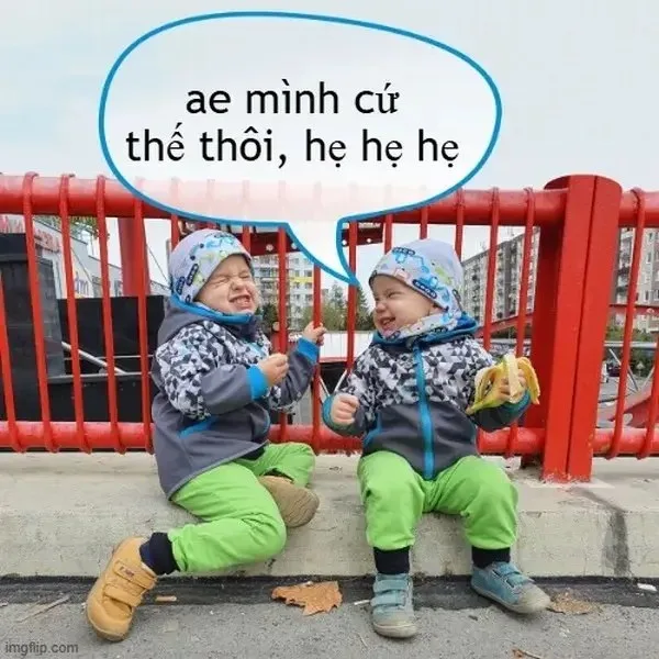 cứ thế thôi hẹ hẹ hẹ meme
