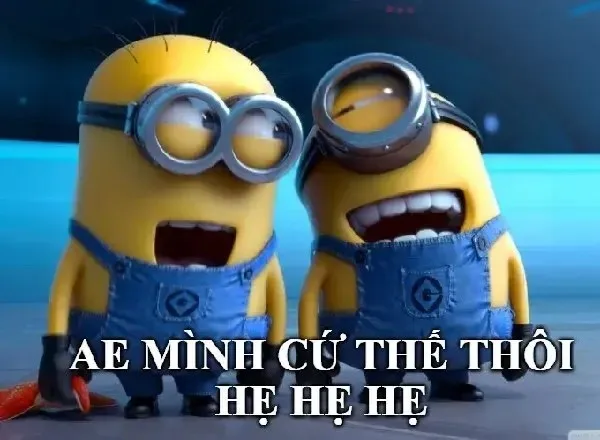 cứ thế thôi hẹ hẹ hẹ meme