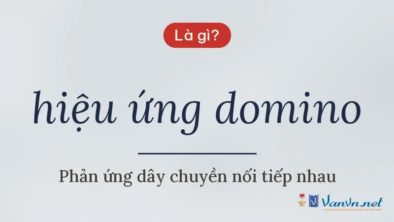 hiệu ứng domino là gì