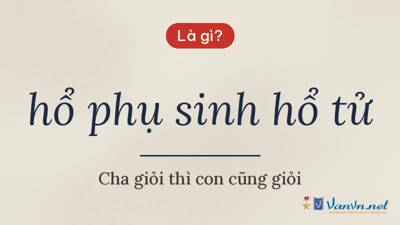 hổ phụ sinh hổ tử là gì