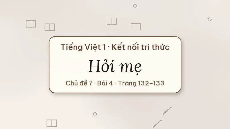 hỏi mẹ lớp 1 kết nối tri thức