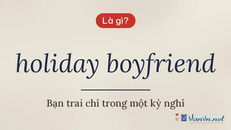 holiday boyfriend là gì