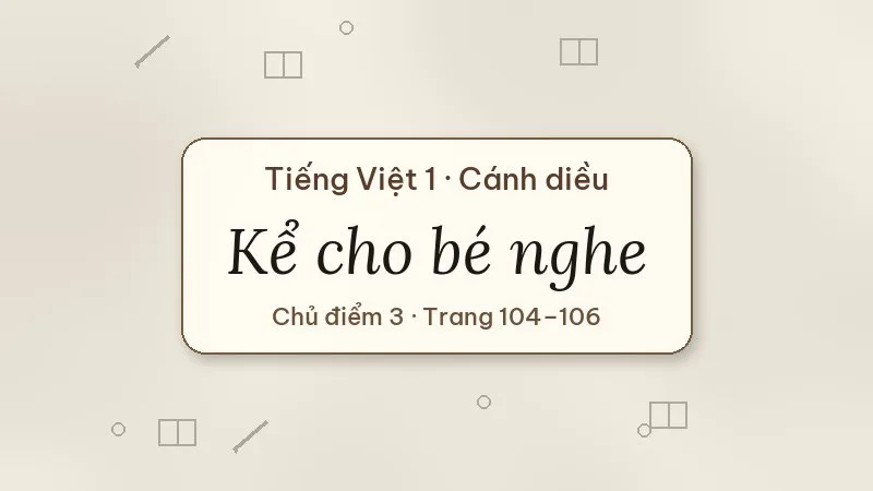 kể cho bé nghe tiếng việt lớp 1 cánh diều